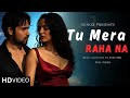 Tu Mera Raha Na Concept Track Awarapan 2 Emraan Hashmi Sabeel Md Heartbreak Love Song