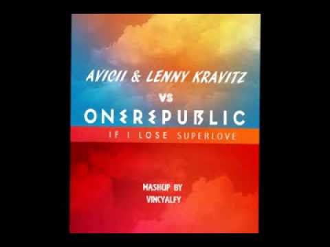 Avicii & Lenny Kravitz VS One Republic - If I Lose Superlove (Mashup by VincyAlfy)