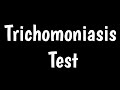 Trichomoniasis Test | Diagnosis Of Trichomoniasis |