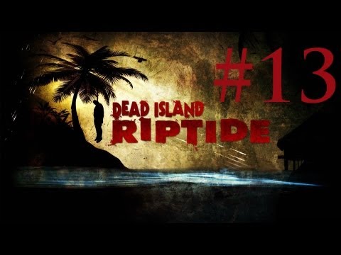 Dead Island Riptide Gameplay Walkthrough - Chapter 8: City Newcomer