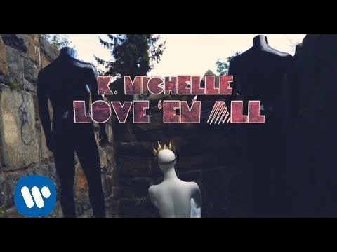 K. Michelle - Love 'Em All [Lyric Video]