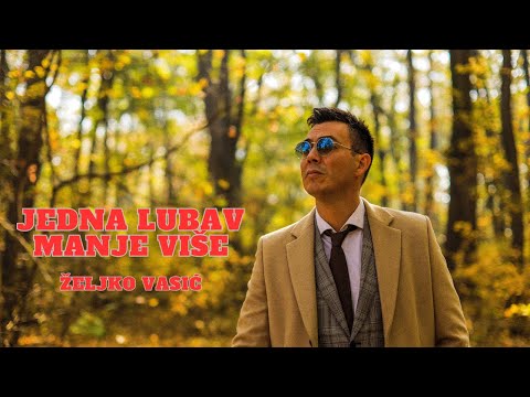 Željko Vasić - Jedna ljubav manje više (Official Video 2021)
