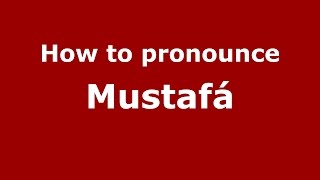 How to pronounce Mustafá