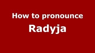 How to pronounce Radyja