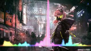Rihanna- S&M ♧Nightcore♧