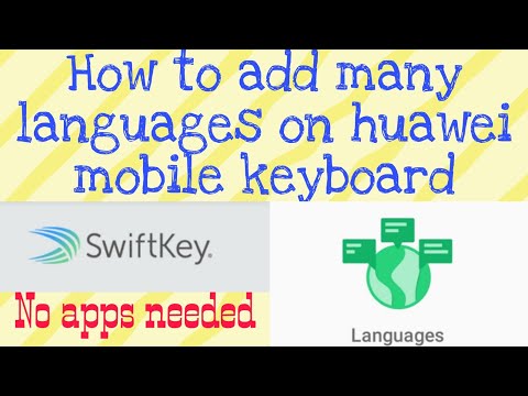 How to add languages to our Huawei keyboard | Huawei Swiftkey Keyboard | Mr San