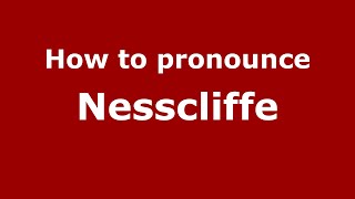 How to pronounce Nesscliffe