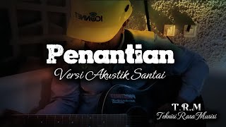 Download lagu PENANTIAN _ Akustik Santai | Kerja,Lelah dan Gitar mp3