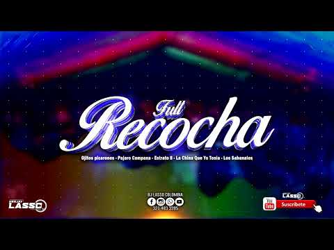 FULL RECOCHA - Ojitos picarones - Pájaro Campana - Estrato 8 - La China Que Yo Tenia - Los Sabanales