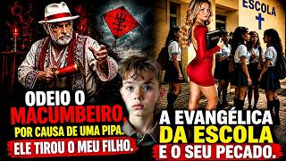 2 RELATOS: O Macumbeiro Matou meu filho por uma Pipa / A Evangélica da Escola caiu no Pecado