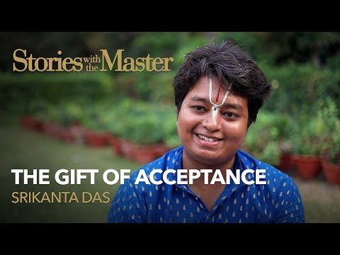 The Gift of Acceptance - Srikanta Das | Stories with the Master