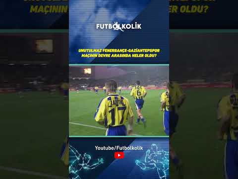 Unutulmaz Fenerbahçe-Gaziantepspor maçının devre arasında neler oldu?