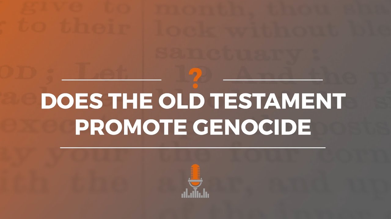 Does the Old Testament Promote Genocide? | Episode 163