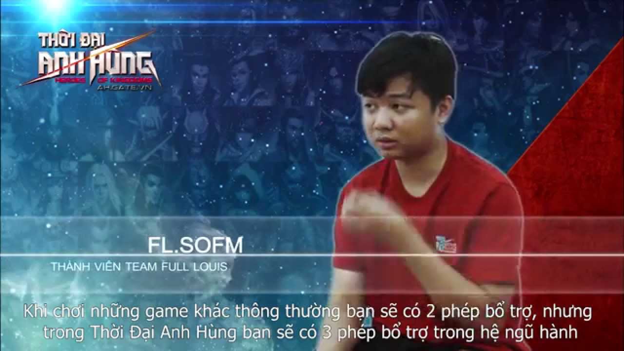 Thời Đại Anh Hùng: Sofm đội Full Louis nói về phiên bản Hoài Linh