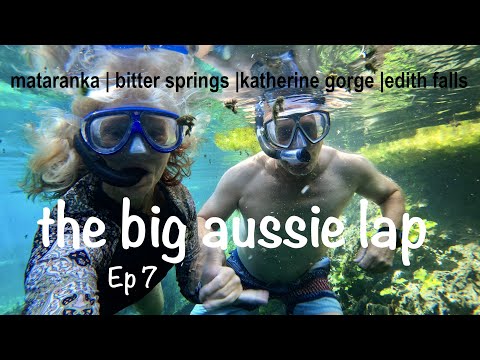 The Big Aussie Lap- Ep 7 - NT | Mataranka | Bitter Springs | Katherine Gorge | Edith Falls