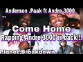 ANDERSON  PAAK FT ANDRE 3000 x COME HOME