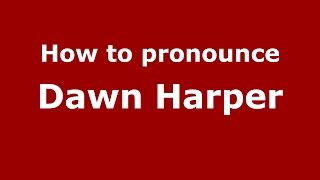 How to pronounce Dawn Harper