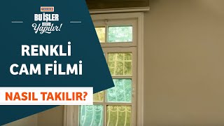 Renkli Cam Film Nasıl Takılır?