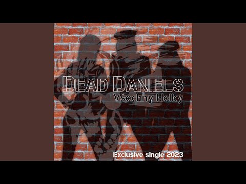 Dead Daniels - Dead Daniels - Všechny holky
