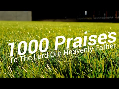 1000 Praises To The Lord Our Heavenly Father | Experience Peace and Positivity with 1000 Praises