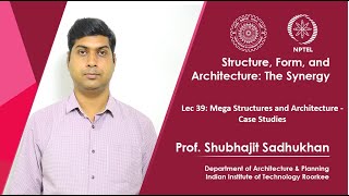 Lecture 39: Mega Structures and Architecture-Case Studies