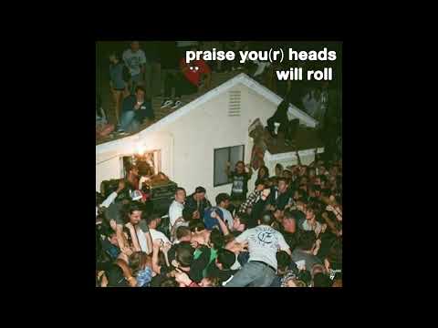 Praise You(r) Heads Will Roll (no suits edit)
