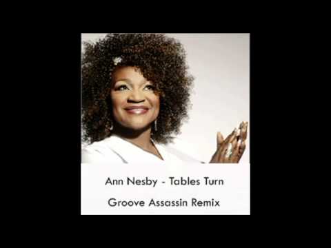 Ann Nesby - Tables Turn ( Groove Assassin Remix )