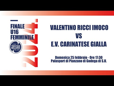 FINALE U16F: VALENTINO RICCI IMOCO - E.V. CARINATESE GIALLA