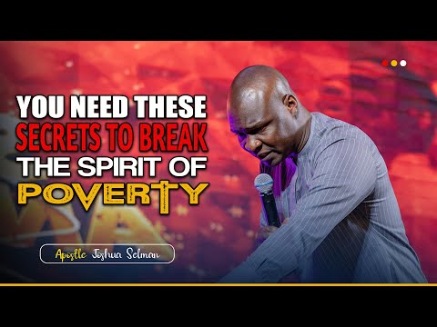 SECRETS TO BREAK THE SPIRIT OF POVERTY - APOSTLE JOSHUA SELMAN