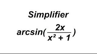 Simplification avec un arcsin : exercice classique