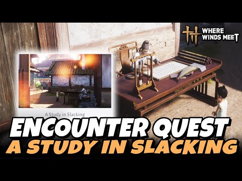 A Study in Slacking - Encounter Quest (Kaifeng) | Where Winds Meet