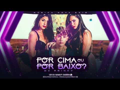 MC PRINCY - POR CIMA OU POR BAIXO - MÚSICA NOVA