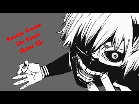 Kaneki Ken Knuckle Cracking | Anime IRL