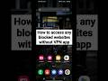 How To Get Access To Blocked Websites Without Any VPN Apps