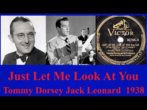 Just Let Me Look At You - Tommy Dorsey - Jack Leonard - 1938