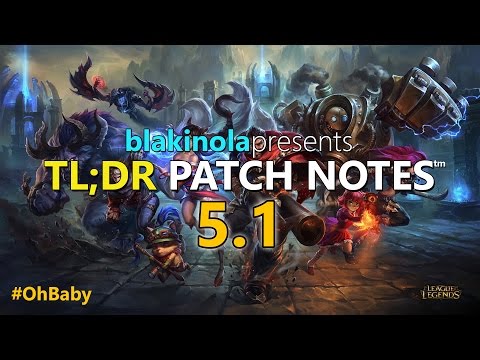 blakinola | TL;DR Patch Notes 5.1 - League of Legends