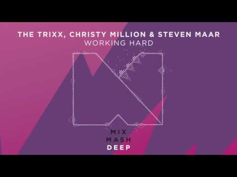The Trixx, Christy Million & Steven Maar - Working Hard (Out Now!)