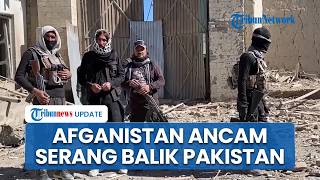 Afganistan Murka! Ancam Lesatkan Serangan Balasan ke Pakistan, Ketegangan Perbatasan Memuncak