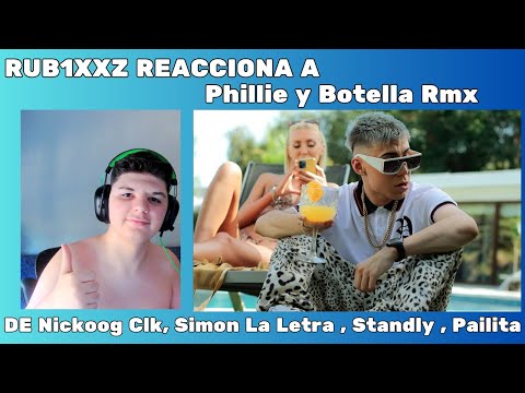 RUB1XXZ REACCIONA A PHILLIE Y BOTELLA RMX DE Nickoog Clk, Simon La Letra , Standly , Pailita