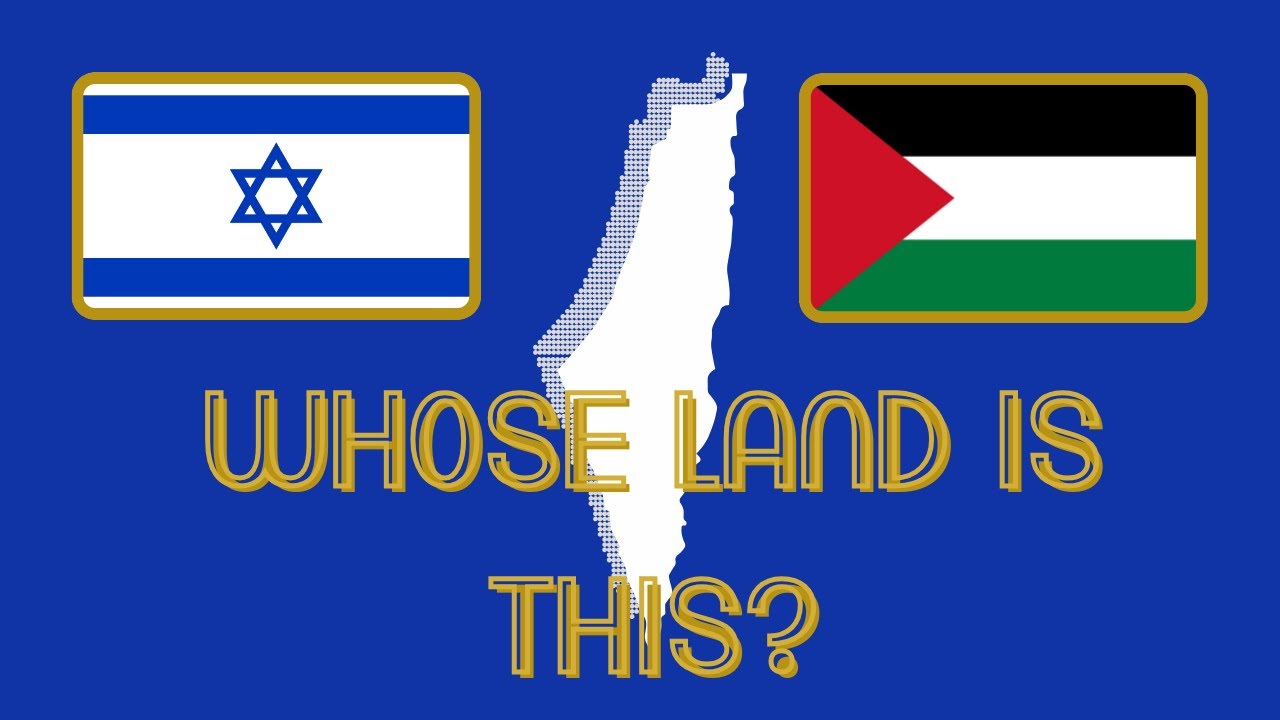 Israel or Palestine? Whose Land is it?