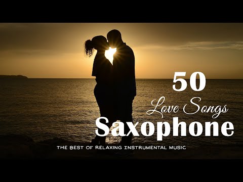 Top 50 Saxophone Romantic Love Song Instrumental - The Best Of Relaxing Instrumental Music