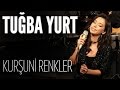 Tuğba Yurt - Kurşuni Renkler (JoyTurk Akustik) Tuğba Yurt - Kurşuni Renkler (JoyTurk Akustik)