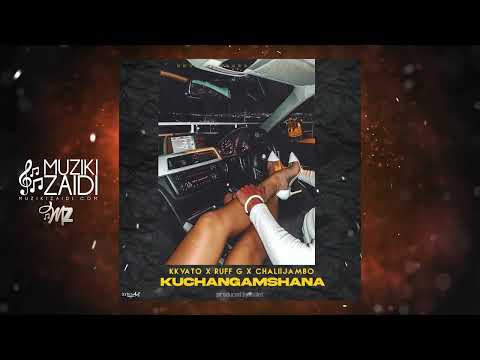 KKVato x ChaliiJambo x Ruff G - Kuchangamshana (Official Audio)