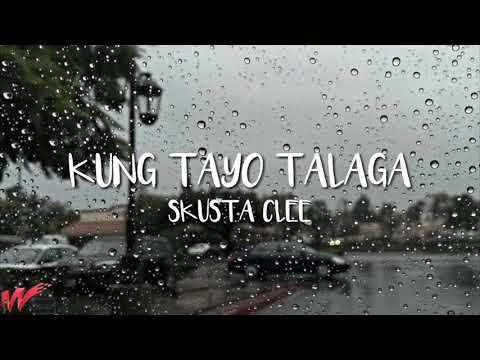 Skusta Clee - Kung Tayo Talaga (Lyrics)