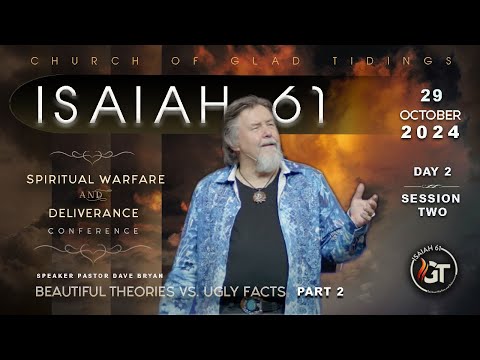 Isaiah 61 | Session 2 | Beautiful Theories vs Ugly Facts - Part 2 | Pastor Dave Bryan - Oct 29th, 24