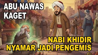 Download lagu ABU NAWAS KAGET‼️NABI KHIDIR NYAMAR JADI PENGEMIS 😱| KISAH LUCU ABU NAWAS mp3