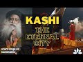 Kashi - The Eternal City | Voice over by Sadhguru - Exploring India