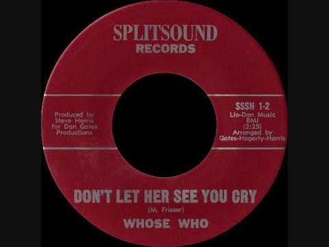 Whose Who - Don't let her see you cry