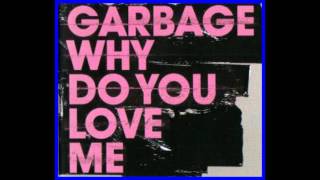 Why Do You Love Me Lyrics - Garbage