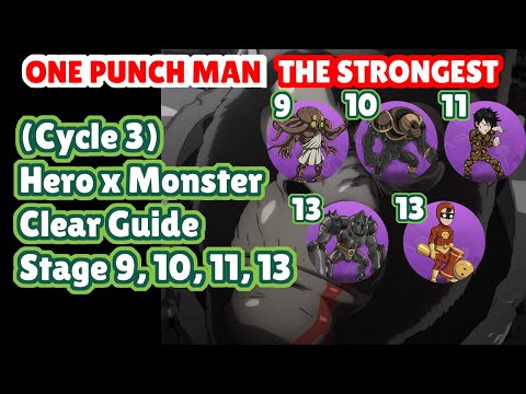 Cycle 3 Hero x Monster Clear Guide   Stage 9, 10, 11, 13 | One Punch Man The Strongest